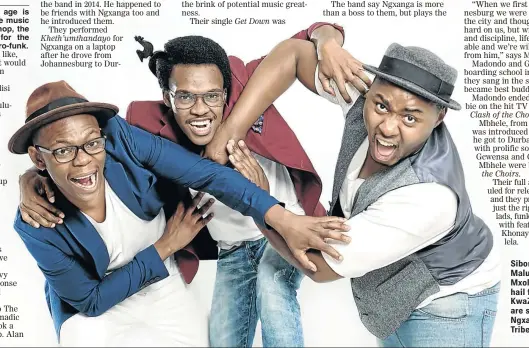  ?? PHOTO: FEEL ART MEDIAR ?? Siboniso Mbhele, Malusi Gumede and Mxolisi Madondo hail from KwaZulu-Natal and are signed to Ntsika Ngxanga’s Nomadic Tribe.