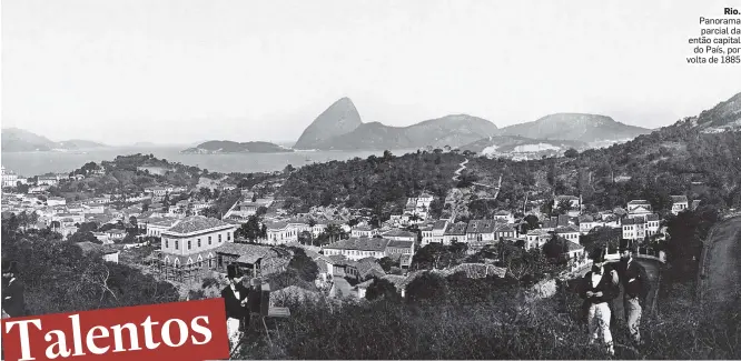  ?? ACERVO INSTITUTO MOREIRA SALLES ?? Rio. Panorama parcial da então capital do País, por volta de 1885