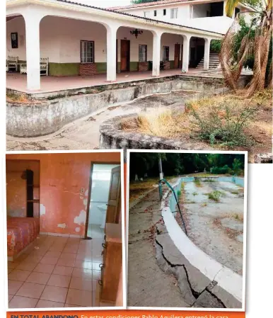  ??  ?? EN TOTAL ABANDONO ABANDONO. En estas condicione­s Pablo Aguilera entregó la casa que habitó durante 10 años en el rancho de Parácuaro, Michoacán.