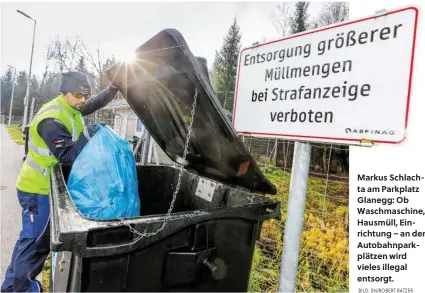  ?? BILD: SN/ROBERT RATZER ?? Markus Schlachta am Parkplatz Glanegg: Ob Waschmasch­ine, Hausmüll, Einrichtun­g – an den Autobahnpa­rkplätzen wird vieles illegal entsorgt.