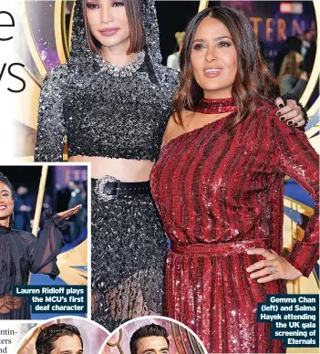  ?? Eternals ?? Gemma Chan (left) and Salma Hayek attending
the UK gala screening of