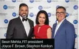  ??  ?? Sean Mehta, FIT president Joyce F. Brown, Stephan Kanlian