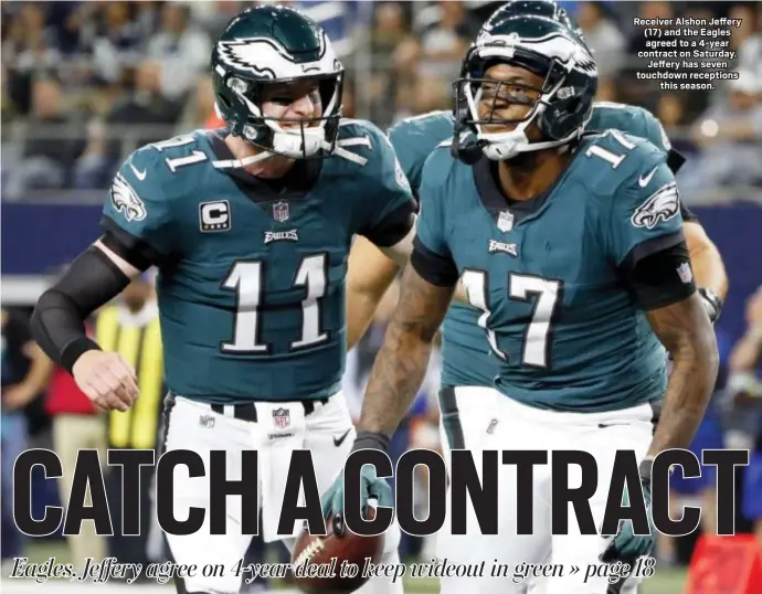  ?? THE ASSOCIATED PRESS ?? Receiver Alshon Jeffery (17) and the Eagles agreed to a 4-year contract on Saturday. Jeffery has seven touchdown receptions this season.