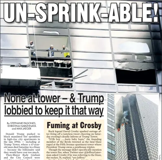  ??  ?? FIRE & FURY: Workers inspect damage Sunday (top) after the fatal blaze at Trump Tower (above). Donald Trump railed against a 1998 effort to require high-rise apartment sprinklers.