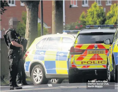  ??  ?? Armed police near Chirton Social Club, North Shields