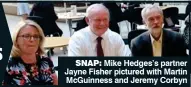  ?? ?? SNAP: Mike Hedges’s partner Jayne Fisher pictured with Martin McGuinness and Jeremy Corbyn