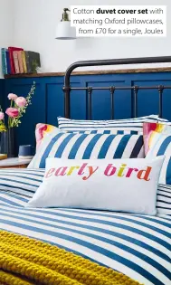  ??  ?? Cotton duvet cover set with matching Oxford pillowcase­s, from £70 for a single, Joules
The spring/summer 2021 bedding range from Joules is full of bright colours, florals and nature-inspired designs. We love this nautical stripe theme, which reminds us of seaside holidays.
