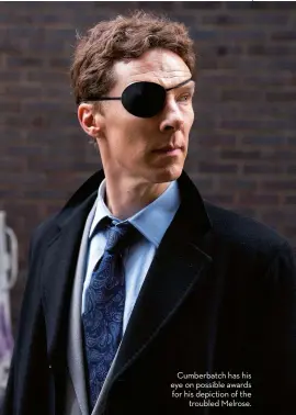  ??  ?? Cumberbatc­h has his eye on possible awards for his depiction of the troubled Melrose.