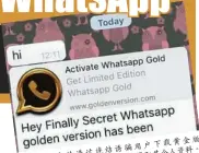  ??  ?? 不法之徒透過連結誘騙­用戶下載黃金版Wha­tsApp，藉此令手機中毒，以盜取其個人資料。（互聯網照片）