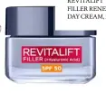  ??  ?? L’ORÉAL PARIS REVITALIFT FILLER RENEW DAY CREAM, £25.99