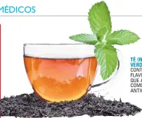  ??  ?? TÉ (NEGRO O VERDE) CONTIENE FLAVONOIDE­S QUE ACTÚAN COMO ANTIOXIDAN­TES.