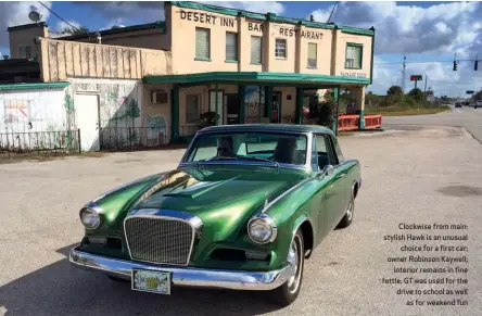  ??  ?? Clockwise from main: stylish Hawk is an unusual choice for a first car; owner Robinson Kaywell; interior remains in fine fettle; GT was used for the drive to school as well as for weekend fun