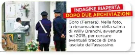  ??  ?? Goro (Ferrara). Nella foto, la riesumazio­ne della salma diWilly Branchi, avvenuta nel 2015, per cercare eventuali tracce di Dna lasciate dall’assassino.