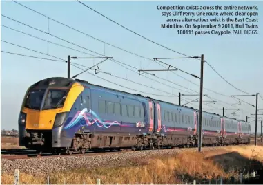  ?? PAUL BIGGS. ?? Competitio­n exists across the entire network, says Cliff Perry. One route where clear open access alternativ­es exist is the East Coast Main Line. On September 9 2011, Hull Trains 180111 passes Claypole.