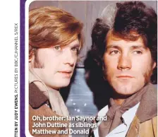  ??  ?? Oh, brother: Ian Saynor and John Duttine as siblings Matthew and Donald