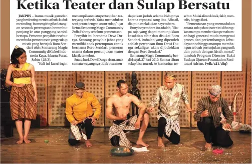  ?? IMAGE DYNAMIC FOR JAWA POS ?? UNIK: Pementasan Roro Sendari oleh Semarang Magic Community dilaksanak­an di Galeri Indonesia Kaya, Jakarta Pusat, Sabtu (25/3).