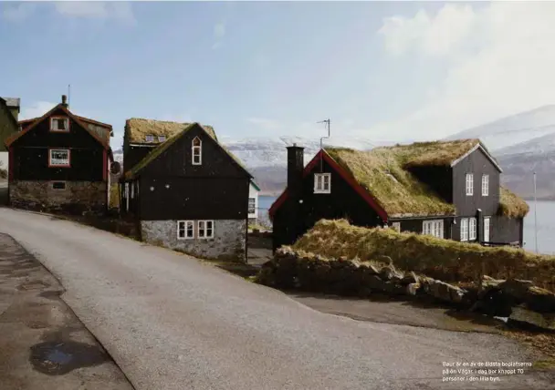  ??  ?? Bøur är en av de äldsta boplatsern­a på ön Vágar. I dag bor knappt 70 personer i den lilla byn.