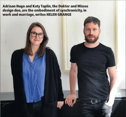  ??  ?? Adriaan Hugo and Katy Taplin from the Dokter and Misses furniture design label.