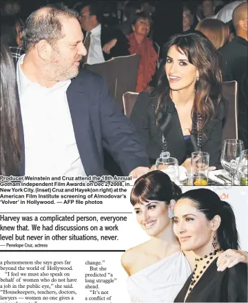  ?? — AFP file photos ?? Producer Weinstein and Cruz attend the 18th Annual Gotham Independen­t Film Awards on Dec 2, 2008, in New York City. (Inset) Cruz and Hayek(on right) at the American Film Institute screening of Almodovar’s ‘Volver’ in Hollywood.