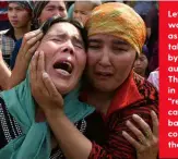  ??  ?? Left: Uighur women grieve as men are taken away by Chinese authoritie­s. They are held in vast, secret “re-education camps” and banned contact with the outside.