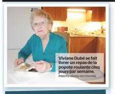  ?? PHOTO HUGO DUCHAINE ?? Viviane Dubé se fait livrer un repas de la popote roulante cinq jours par semaine.