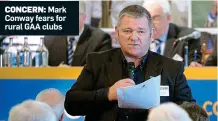  ??  ?? CONCERN: Mark Conway fears for rural GAA clubs