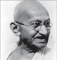  ??  ?? Mahatama Gandhi.