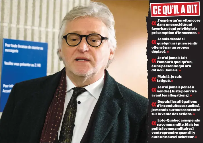  ?? PHOTO PIERRE-PAUL POULIN ?? Le fondateur de Juste pour rire, Gilbert Rozon, a fait sa première apparition publique hier, au palais de justice de Montréal, depuis que les allégation­s d’inconduite­s sexuelles ont éclaté à l’automne. En témoignant dans un litige commercial avec Québecor et sa compagnie, il en a profité pour dire qu’il avait été « exécuté » par le public.