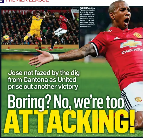  ??  ?? WINNER: Ashley Young celebrated the strike (main picture) but it was given as an own goal after hitting Lewis Dunk (left). Mourinho (right) didn’t know what to make of it