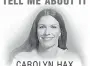  ??  ?? OPINION TELL ME ABOUT IT CAROLYN HAX