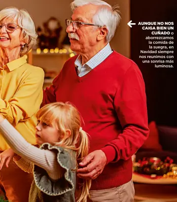  ?? ?? AUNQUE NO NOS CAIGA BIEN UN CUÑADO o aborrezcam­os la comida de la suegra, en Navidad siempre nos reunimos con una sonrisa más luminosa.