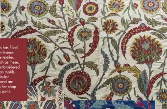  ??  ?? Susan Deliss has filled her house in France with antique textiles. Suzanis, such as these, which are embroidere­d with Ottoman motifs, hold a particular fascinatio­n and are available in her shop (susandelis­s.com).