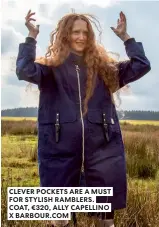 ?? ?? CLEVER POCKETS ARE A MUST FOR STYLISH RAMBLERS. COAT, €320, ALLY CAPELLINO X BARBOUR.COM