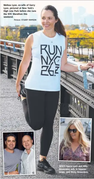  ?? Picture: STUART RAMSON ?? Melissa Lyon, ex-wife of Garry Lyon, pictured at New York's High Line Park before she runs the NYC Marathon this weekend. INSET: Garry Lyon and Billy Brownless, left, in happier times. and Nicky Brownless.