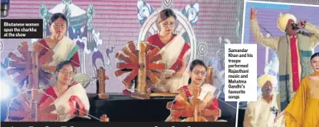  ??  ?? Bhutanese women spun the charkha at the show