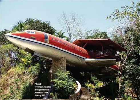  ?? FOTO ?? PLANE Treehouse dibina menggunaka­n pesawat 1965 Boeing 727.