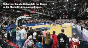  ?? ?? Bisher werden die Heimspiele der Niners in der Chemnitz Arena ausgetrage­n.