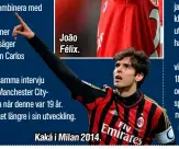  ??  ?? João Félix.
Kaká i Milan 2014.