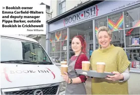  ?? Peter Williams ?? > Bookish owner Emma Corfield-Walters and deputy manager Pippa Barker, outside Bookish in Crickhowel­l