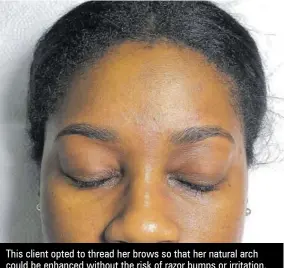  ??  ?? This client opted to thread her brows so that her natural arch could be enhanced without the risk of razor bumps or irritation.