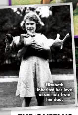  ?? ?? Elizabeth inherited her love of animals from her dad.