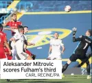  ?? CARL RECINE/PA ?? Aleksander Mitrovic scores Fulham’s third