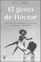  ??  ?? EL GESTO DE HÉCTOR Luigi Zoja Traducción: Manu Manzano
Editorial Taurus 393 págs.
$ 479