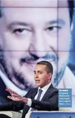  ?? LaPresse ?? Ex amici
Il leghista Matteo Salvini e il grillino Luigi Di Maio