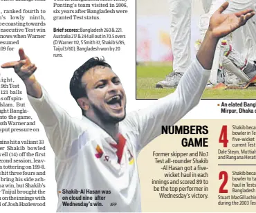  ?? AFP ?? ShakibAl Hasan was on cloud nine after Wednesday’s win. An elated Bangladesh celebrate their victory against Australia on the fourth day of the first Test in Mirpur, Dhaka on Wednesday.