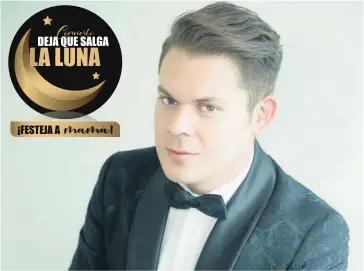  ?? EL DEBATE ?? >El tenor Andrés Carrillo forma parte del elenco del concierto Deja que salga la luna , bajo la dirección artística de Enrique Patrón de Rueda.