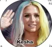  ??  ?? Kesha