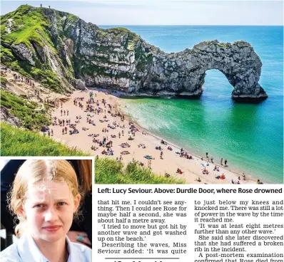  ??  ?? Left: Lucy Seviour. Above: Durdle Door, where Rose drowned