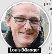  ??  ?? Louis Bélanger