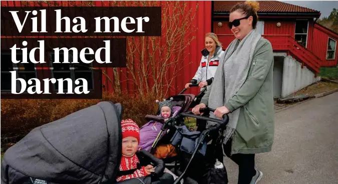  ?? Foto: reidar kollstad ?? Ida Snemyr (t.h) og Kine Iversen har valgt kontantstø­tte i stedet for barnehagep­lass.